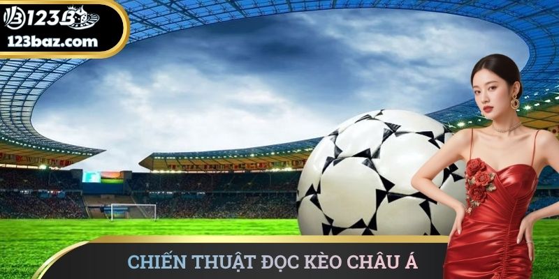 Chiến thuật đọc kèo châu Á thông minh