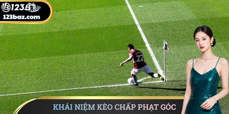 Khái niệm kèo chấp phạt góc