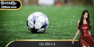 Tài Xỉu 1 5: Hướng Dẫn Đọc Kèo Và Phân Tích Trận Đấu