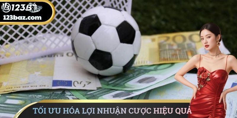 Tối ưu hóa lợi nhuận cược hiệu quả